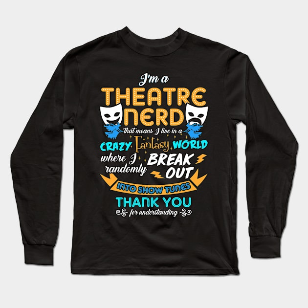 Theatre Gift. Theatre Nerd Gift. Long Sleeve T-Shirt by KsuAnn